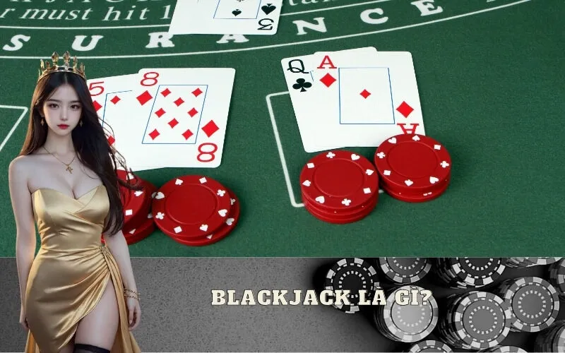 Blackjack là gì?