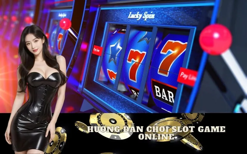 Hướng Dẫn Chơi Slot Game Online Đơn Giản Cho Người Mới