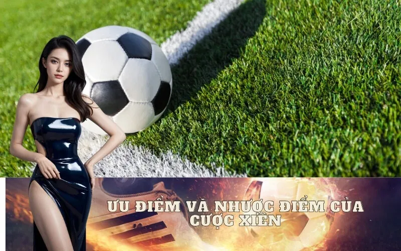 Ưu điểm và nhược điểm của cược xiên