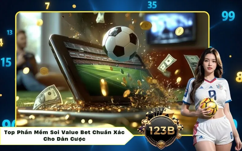 Top Phần Mềm Soi Value Bet Chuẩn Xác Cho Dân Cược